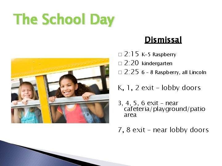 The School Day Dismissal 2: 15 � 2: 20 � 2: 25 � K-5