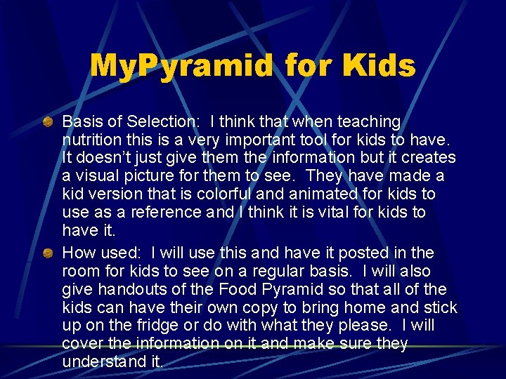 My. Pyramid for Kids Basis of Selection: I think that when teaching nutrition this