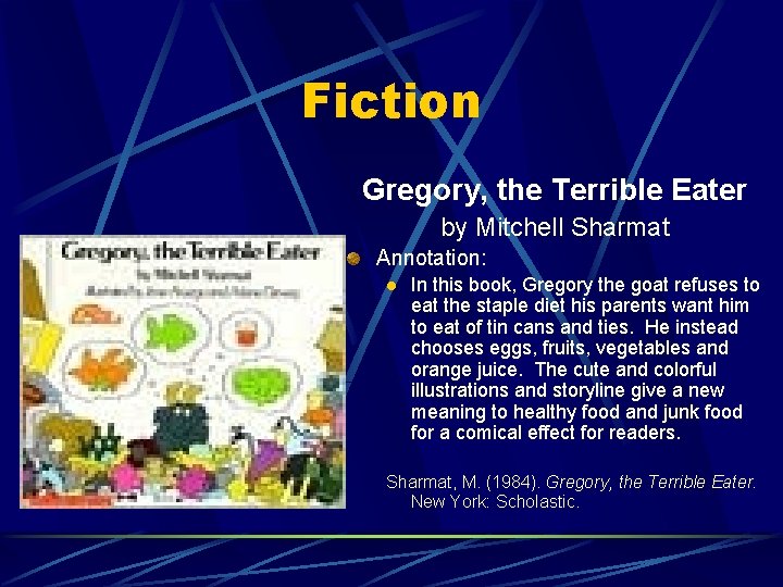 Fiction Gregory, the Terrible Eater by Mitchell Sharmat Annotation: l In this book, Gregory