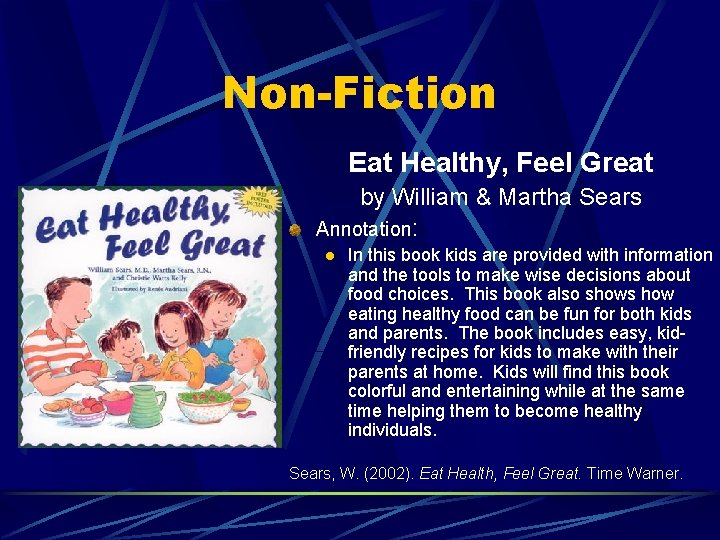 Non-Fiction Eat Healthy, Feel Great by William & Martha Sears Annotation: l In this