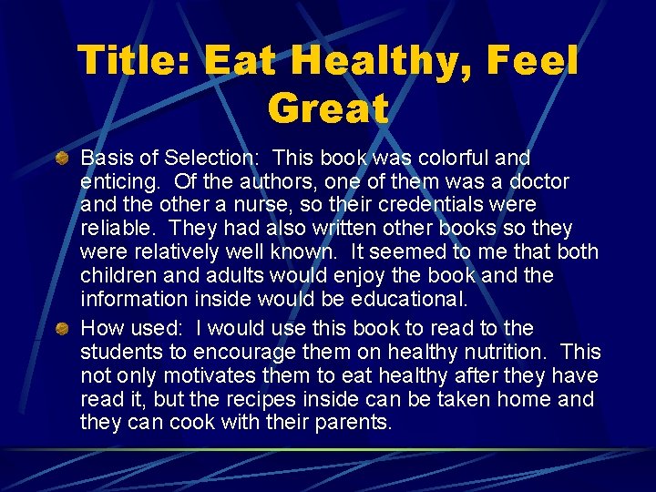 Title: Eat Healthy, Feel Great Basis of Selection: This book was colorful and enticing.