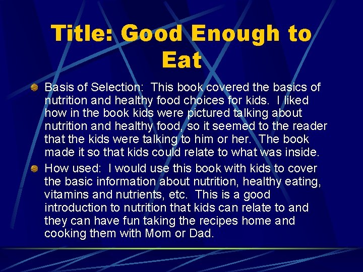 Title: Good Enough to Eat Basis of Selection: This book covered the basics of