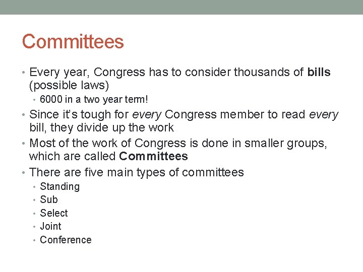 Committees • Every year, Congress has to consider thousands of bills (possible laws) •