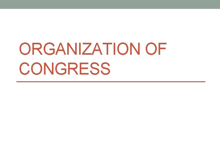 ORGANIZATION OF CONGRESS 
