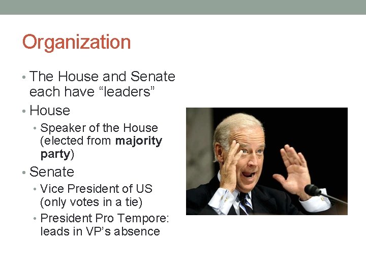 Organization • The House and Senate each have “leaders” • House • Speaker of