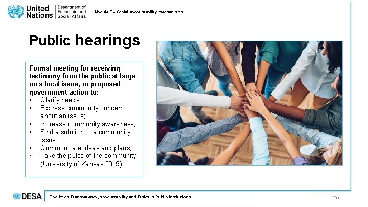 Module 7 – Social accountability mechanisms Public hearings Formal meeting for receiving testimony from