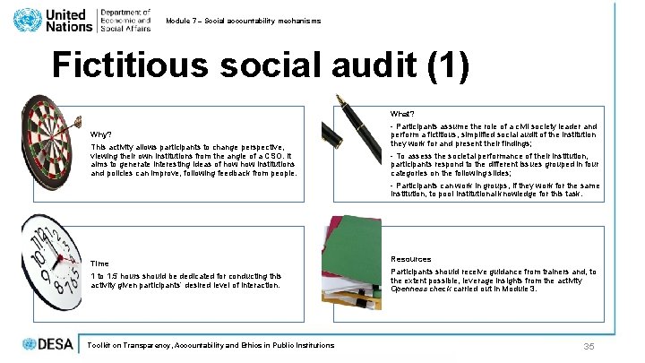 Module 7 – Social accountability mechanisms Fictitious social audit (1) What? Why? This activity