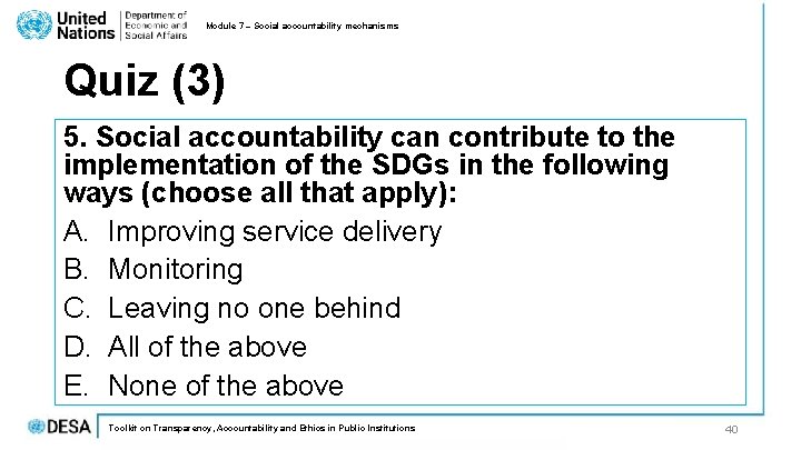 Module 7 – Social accountability mechanisms Quiz (3) 5. Social accountability can contribute to