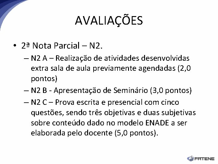 AVALIAÇÕES • 2ª Nota Parcial – N 2 A – Realização de atividades desenvolvidas