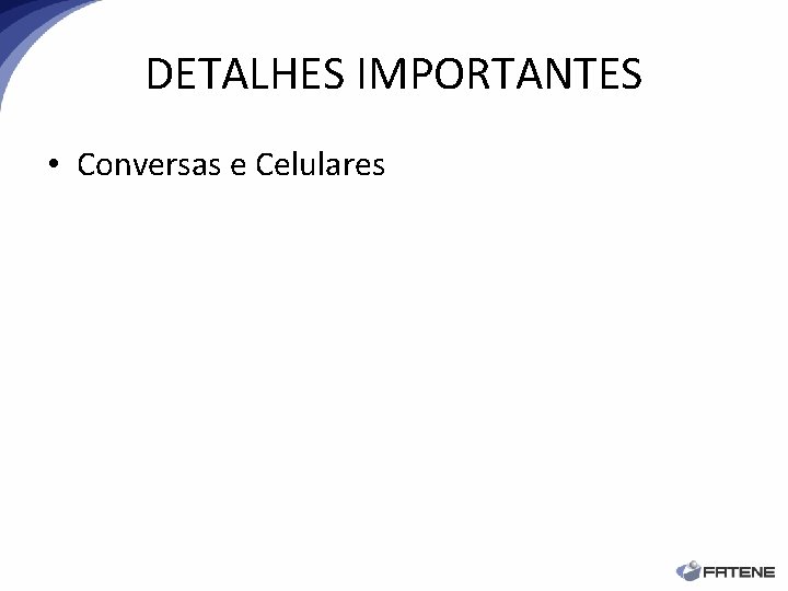 DETALHES IMPORTANTES • Conversas e Celulares 