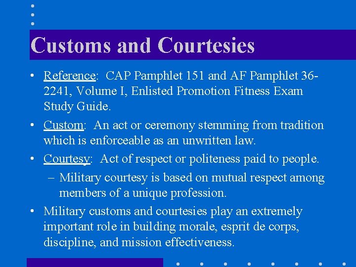 Customs and Courtesies • Reference: CAP Pamphlet 151 and AF Pamphlet 362241, Volume I,