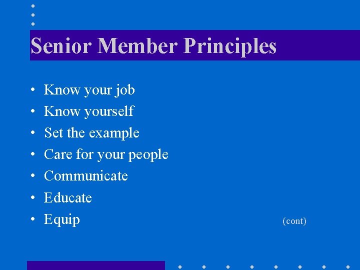 Senior Member Principles • • Know your job Know yourself Set the example Care