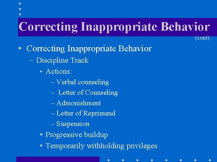 Correcting Inappropriate Behavior (cont) • Correcting Inappropriate Behavior – Discipline Track • Actions: –