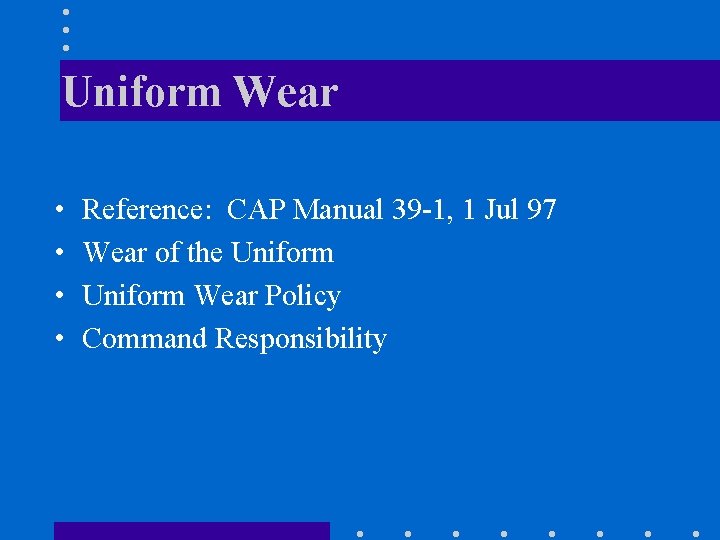 Uniform Wear • • Reference: CAP Manual 39 -1, 1 Jul 97 Wear of