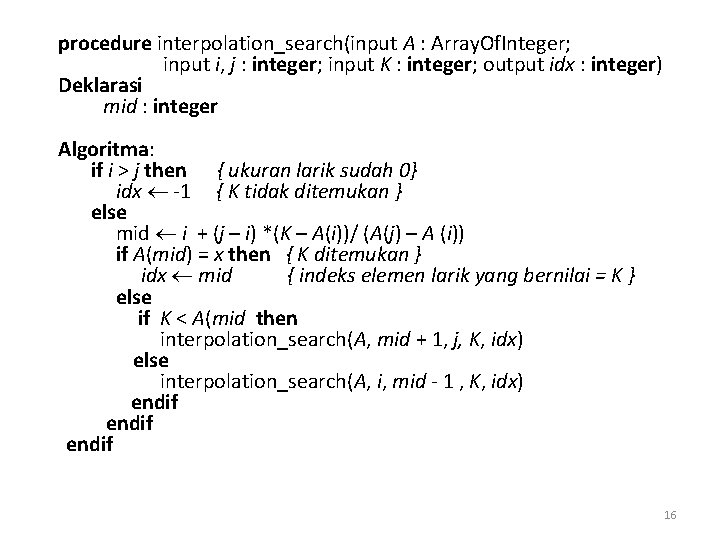 procedure interpolation_search(input A : Array. Of. Integer; input i, j : integer; input K