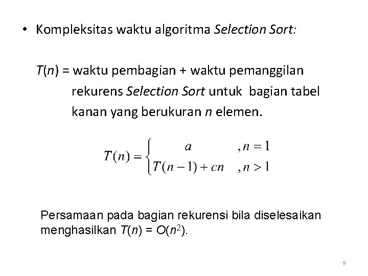  • Kompleksitas waktu algoritma Selection Sort: T(n) = waktu pembagian + waktu pemanggilan