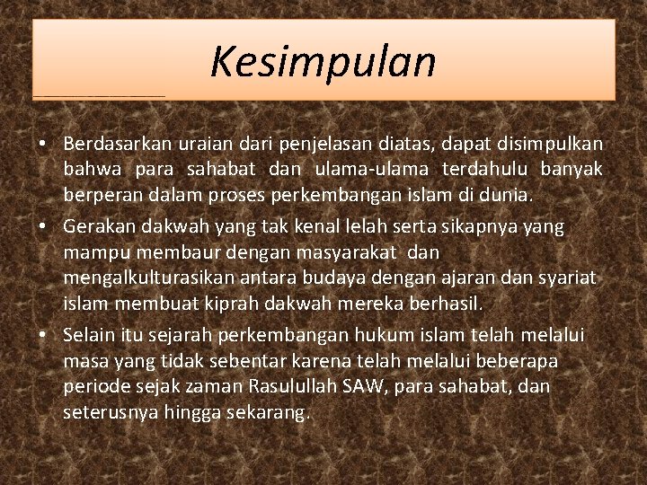 Kesimpulan • Berdasarkan uraian dari penjelasan diatas, dapat disimpulkan bahwa para sahabat dan ulama-ulama