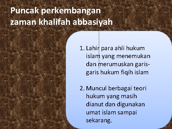 Puncak perkembangan zaman khalifah abbasiyah • 1. 1. Lahir para ahli hukum islam yang