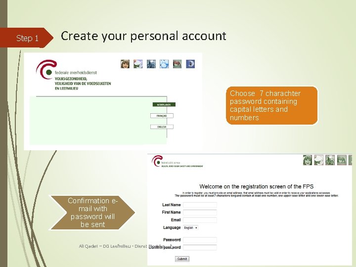 Step 1 Create your personal account Choose 7 charachter password containing capital letters and