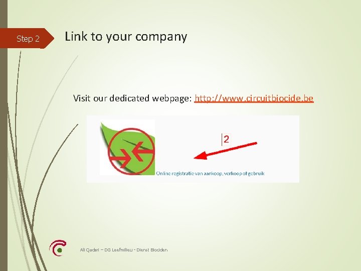 Step 2 Link to your company Visit our dedicated webpage: http: //www. circuitbiocide. be