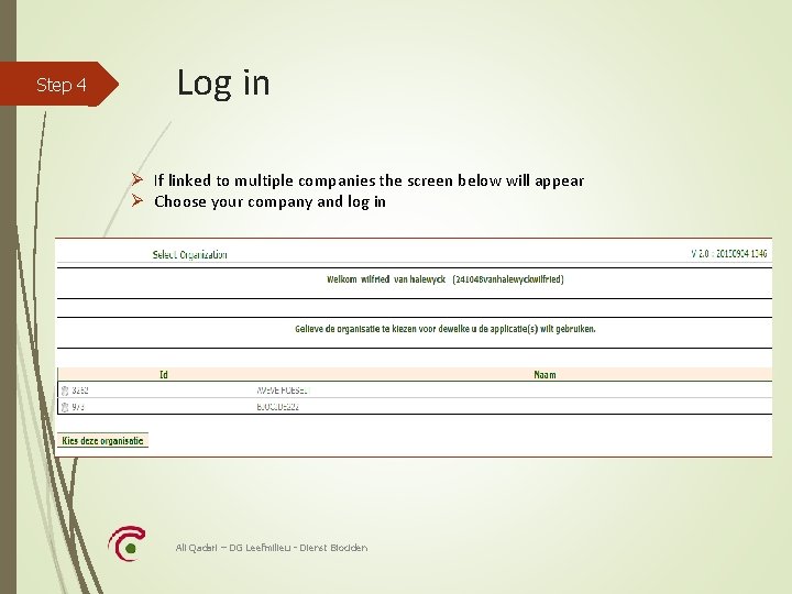 Step 4 Log in Ø If linked to multiple companies the screen below will