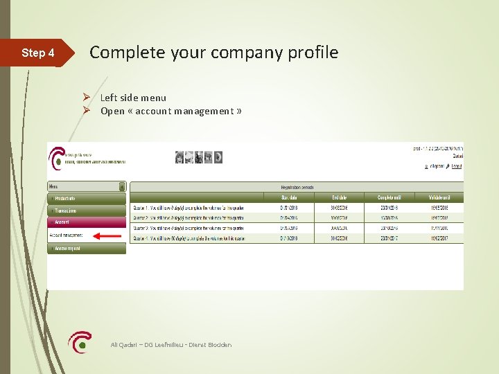 Step 4 Complete your company profile Ø Left side menu Ø Open « account