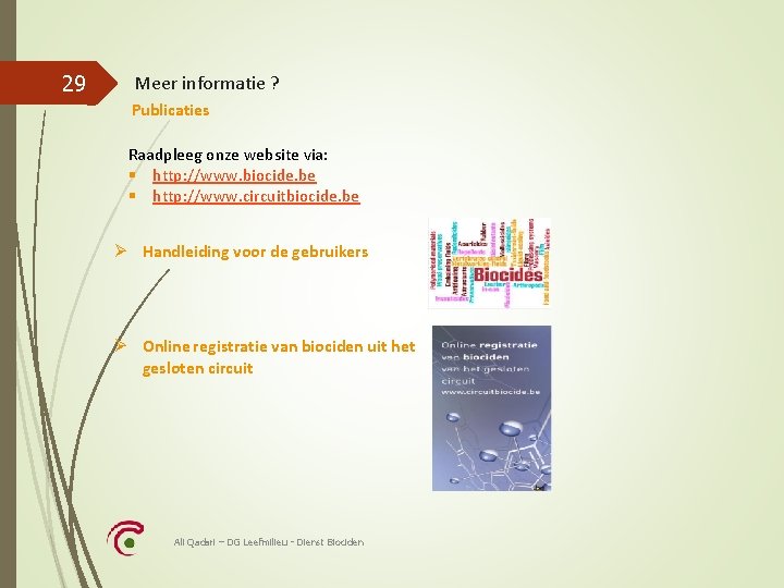 29 Meer informatie ? Publicaties Raadpleeg onze website via: § http: //www. biocide. be