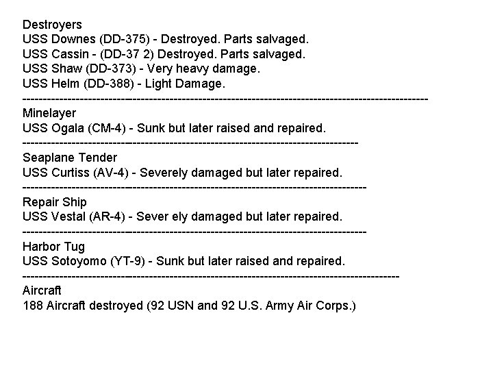 Destroyers USS Downes (DD-375) - Destroyed. Parts salvaged. USS Cassin - (DD-37 2) Destroyed.