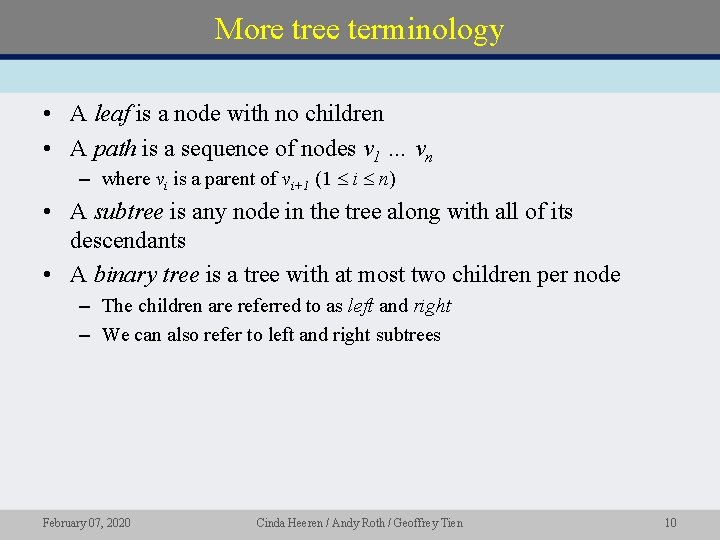 More tree terminology • A leaf is a node with no children • A