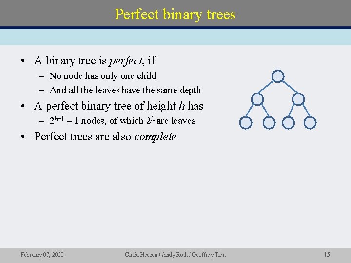 Perfect binary trees • A binary tree is perfect, if – No node has