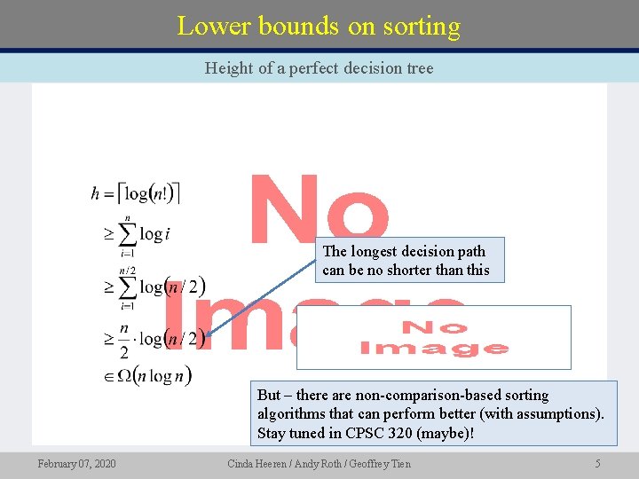 Lower bounds on sorting Height of a perfect decision tree • The longest decision