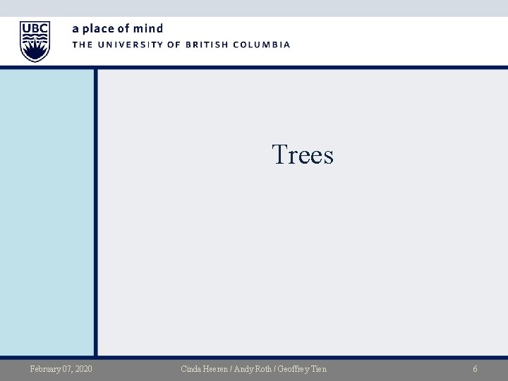 Trees February 07, 2020 Cinda Heeren / Andy Roth / Geoffrey Tien 6 