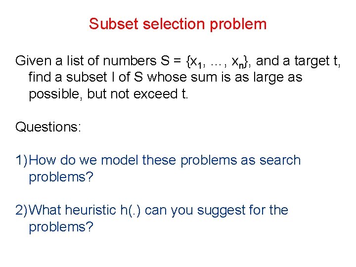 Subset selection problem Given a list of numbers S = {x 1, …, xn},