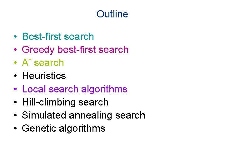 Outline • • Best-first search Greedy best-first search A* search Heuristics Local search algorithms