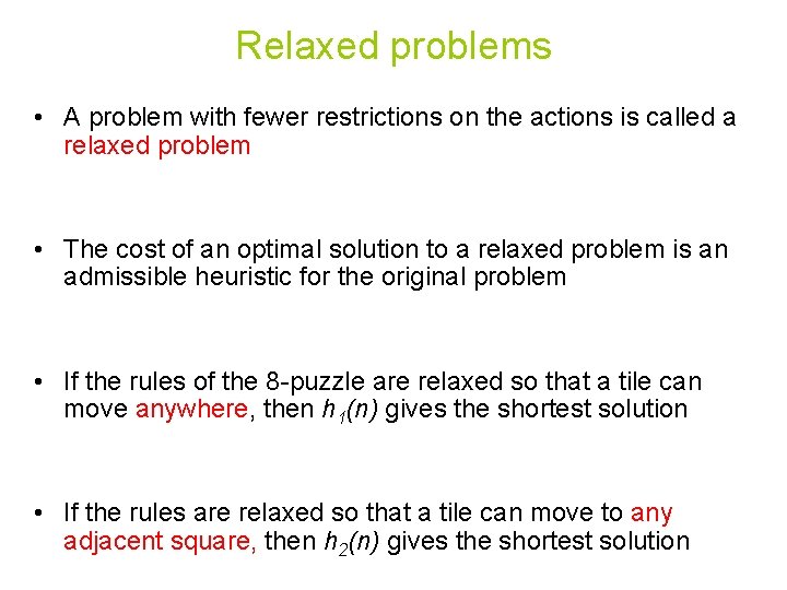 Relaxed problems • A problem with fewer restrictions on the actions is called a