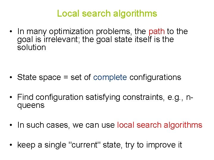 Local search algorithms • In many optimization problems, the path to the goal is