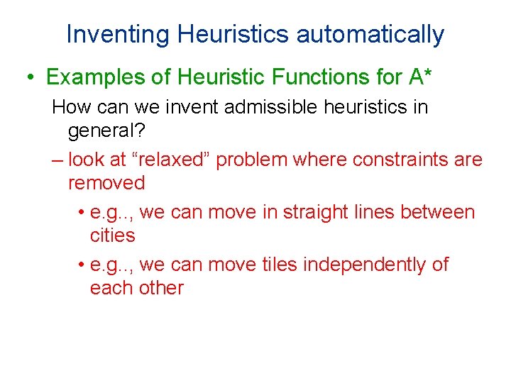 Inventing Heuristics automatically • Examples of Heuristic Functions for A* How can we invent