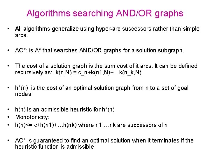 Algorithms searching AND/OR graphs • All algorithms generalize using hyper-arc suscessors rather than simple