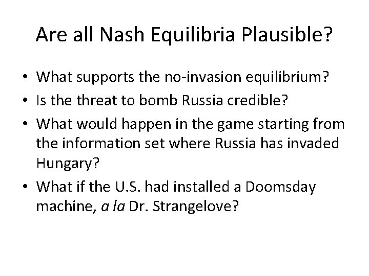 Are all Nash Equilibria Plausible? • What supports the no-invasion equilibrium? • Is the