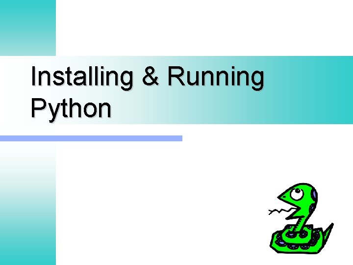 Installing & Running Python Installing & Running Python