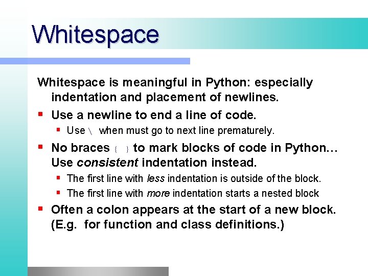Whitespace is meaningful in Python: especially indentation and placement of newlines. Use a newline Whitespace is meaningful in Python: especially indentation and placement of newlines. Use a newline