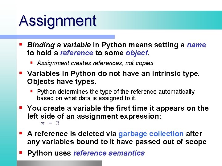 Assignment Binding a variable in Python means setting a name to hold a reference Assignment Binding a variable in Python means setting a name to hold a reference