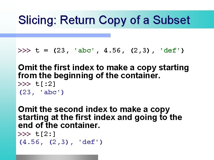 Slicing: Return Copy of a Subset >>> t = (23, 'abc', 4. 56, (2, Slicing: Return Copy of a Subset >>> t = (23, 'abc', 4. 56, (2,