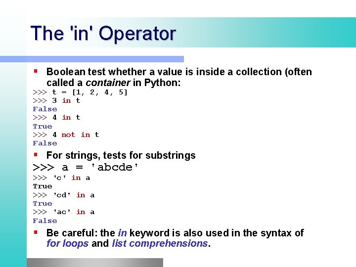 The 'in' Operator Boolean test whether a value is inside a collection (often called The 'in' Operator Boolean test whether a value is inside a collection (often called