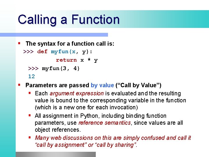 Calling a Function The syntax for a function call is: >>> def myfun(x, y): Calling a Function The syntax for a function call is: >>> def myfun(x, y):
