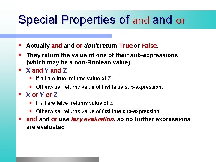 Special Properties of and or Actually and or don't return True or False. They Special Properties of and or Actually and or don't return True or False. They