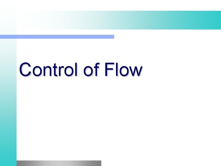 Control of Flow Control of Flow
