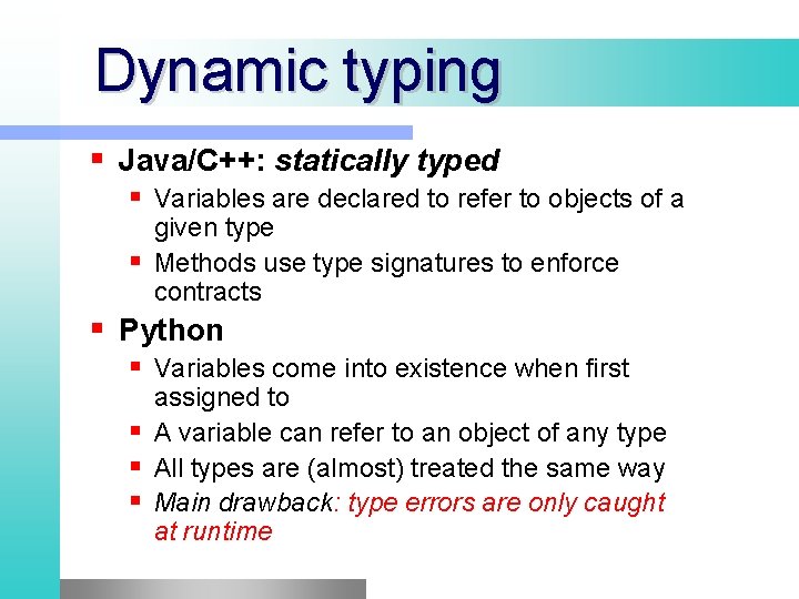 Dynamic typing Java/C++: statically typed Variables are declared to refer to objects of a Dynamic typing Java/C++: statically typed Variables are declared to refer to objects of a