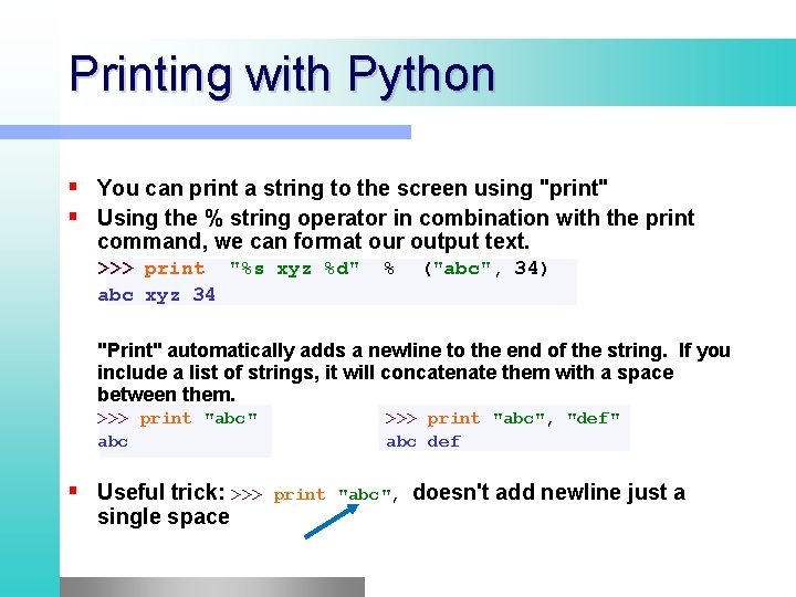 Printing with Python You can print a string to the screen using "print" Using Printing with Python You can print a string to the screen using "print" Using