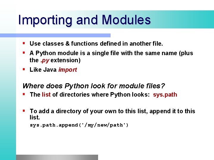 Importing and Modules Use classes & functions defined in another file. A Python module Importing and Modules Use classes & functions defined in another file. A Python module